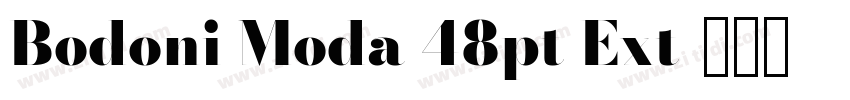 Bodoni Moda 48pt Ext字体转换 Bodoni Moda 48pt Ext字体转换